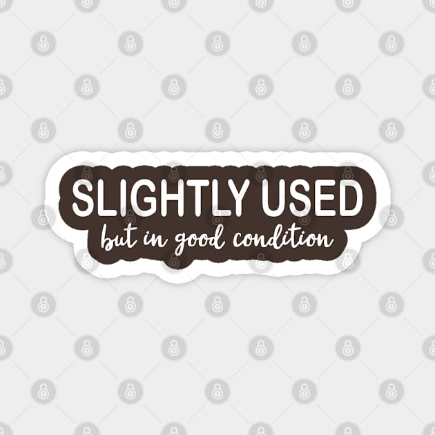 Slightly Used But In Good Condition Magnet by PeppermintClover