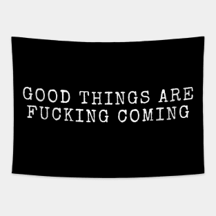 Good Things Are Fucking Coming Tapestry