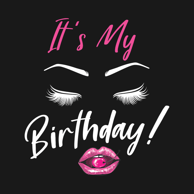 Hot Lips And Beautiful Girl Face It's My Birthday Happy To Me Nana Mommy Aunt Sister Daughter by shopkieu178