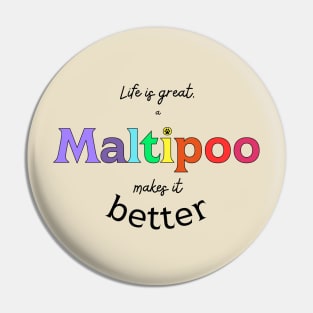 Life is better with a Maltipoo Pin