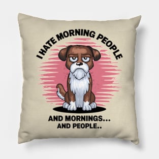 I Hate Morning People And Mornings And People Pillow