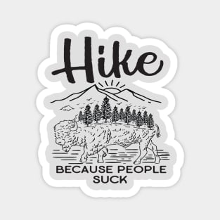 Hike Because People Suck Magnet