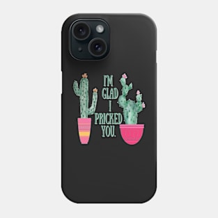 I Pricked you Cactus Phone Case