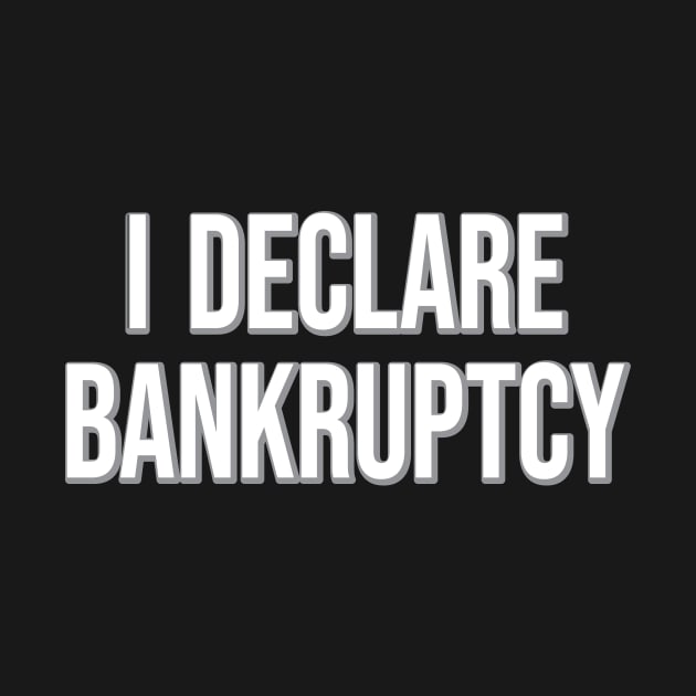 I Declare Bankruptcy Statement The Office Fan quote Michael Scott by graphicbombdesigns