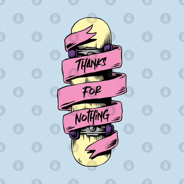 THANKS FOR NOTHING by EdsTshirts