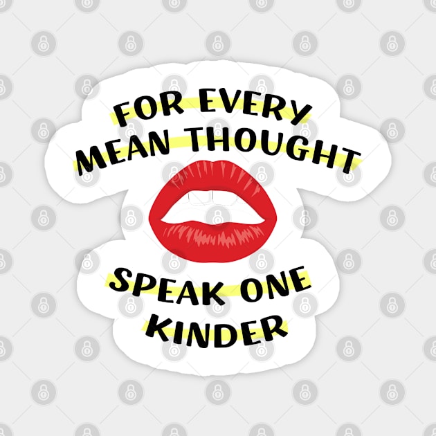 For Every Mean Thought, Speak One Kinder Gifts for men women Magnet by barranshirts