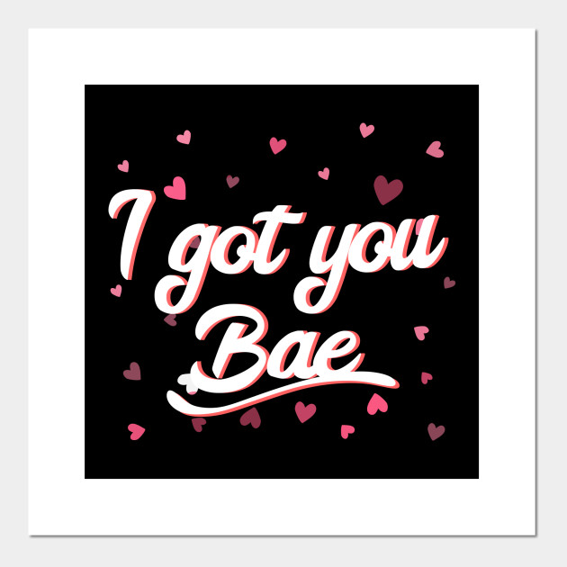 I Got You Bae Salt Bae Meme Posters And Art Prints Teepublic