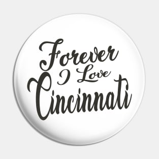 Forever i love Cincinnati Pin