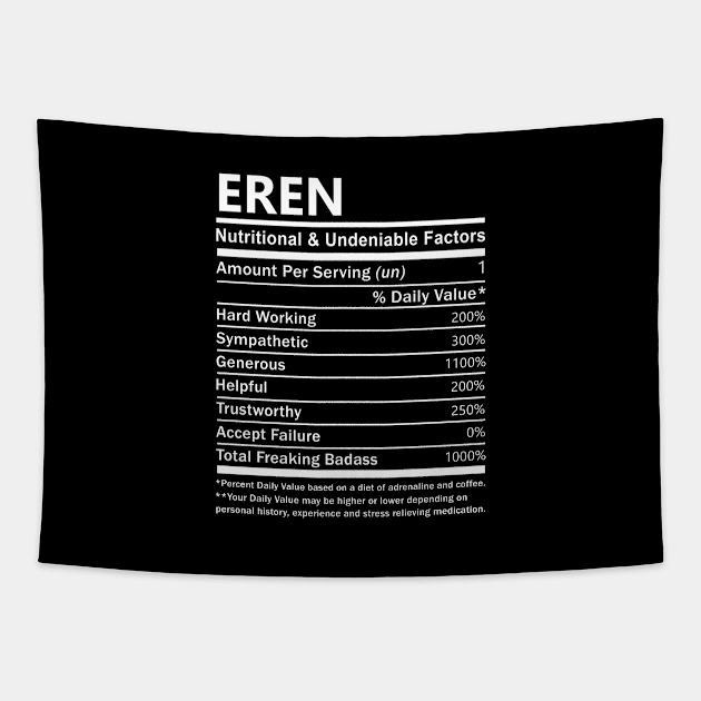 Eren Name T Shirt - Eren Nutritional and Undeniable Name Factors Gift Item Tee Tapestry by nikitak4um