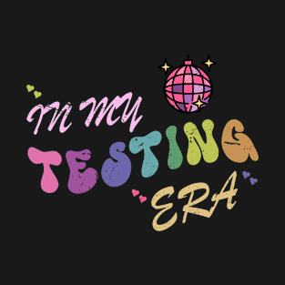 In My Testing Era, Funny Testing Teacher, Teaching Student T-Shirt