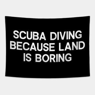 Scuba Diving Because Land is Boring Tapestry