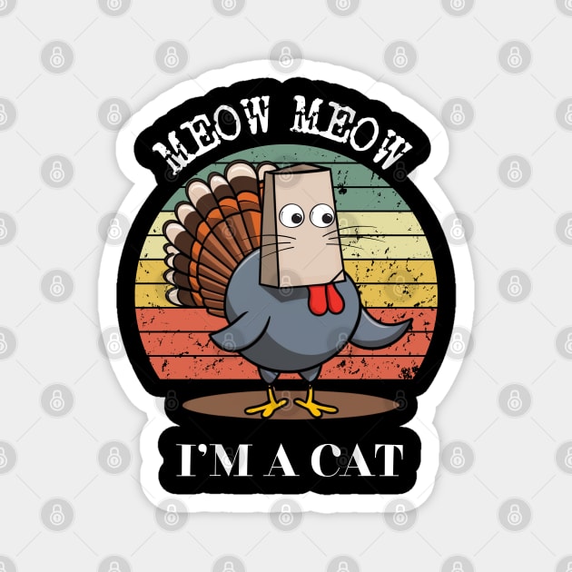 Funny Turkey Meow I'm a Cat Fake Cat Vintage Happy Thanksgiving Magnet by CharismaShop