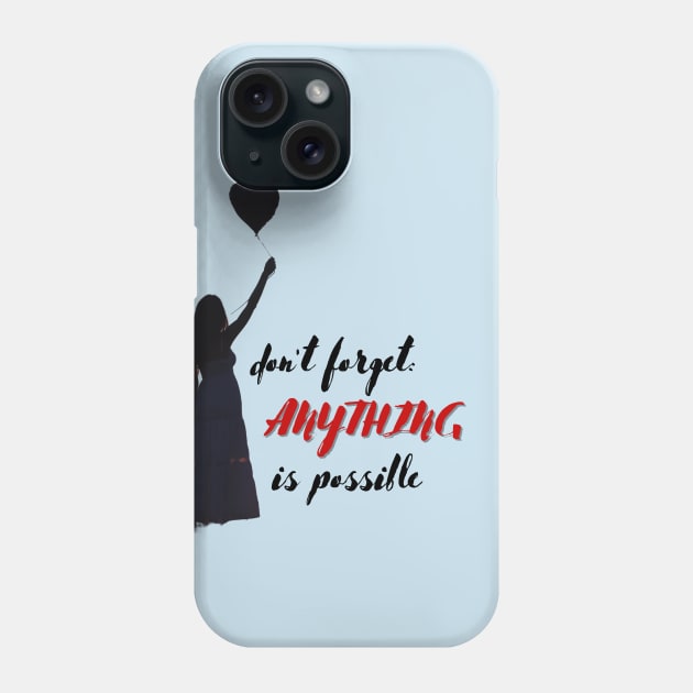 Don't forget anything is possible Phone Case by Rebecca Abraxas - Brilliant Possibili Tees