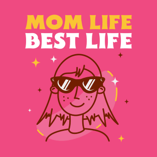 Mom life best life mother T-Shirt