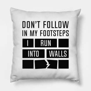 I Run Into Walls Pillow