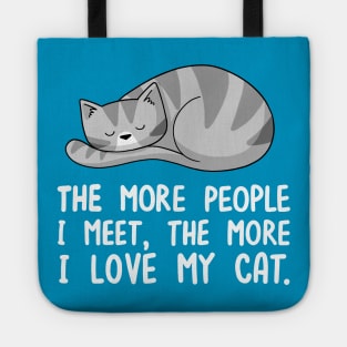 The More People I Meet, The More I Love My Cat Tote