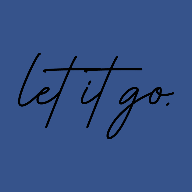 Let it Go by Bored Mama Design Co.