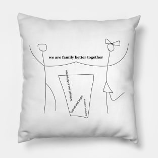 We Are Family Better Together Pillow