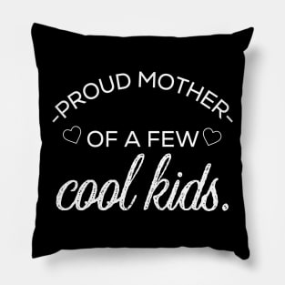 Funny mother saying a proud mother of a few cool kids Pillow