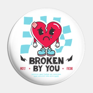 BROKEN BY YOU || Pin