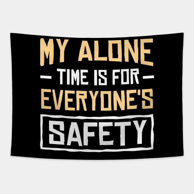 My alone time is for everyone's safety Tapestry by TheDesignDepot