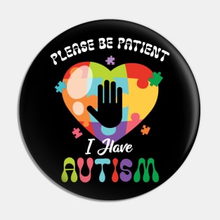 Please Be Patient I Have Autism Puzzle Heart Autism Awareness Pin