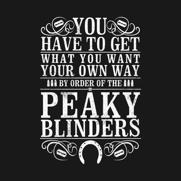 Disover Words to Live by (clean version) - Peaky Blinders - T-Shirt