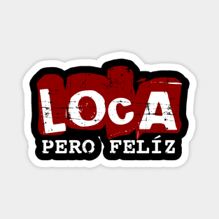 Loca pero feliz - crazy but happy - red white design Magnet