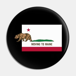 Moving To Maine - Leaving California Funny Design Pin