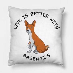 Life is better with basenjis Pillow