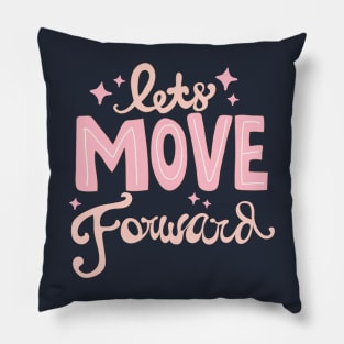 Lets Move Foward Pillow