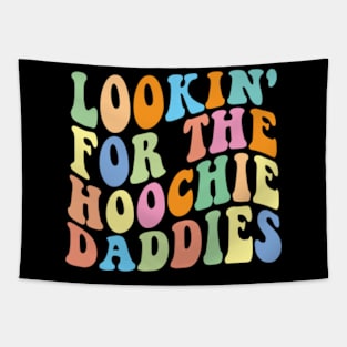 Lookin' For The Hoochie Daddies Tapestry