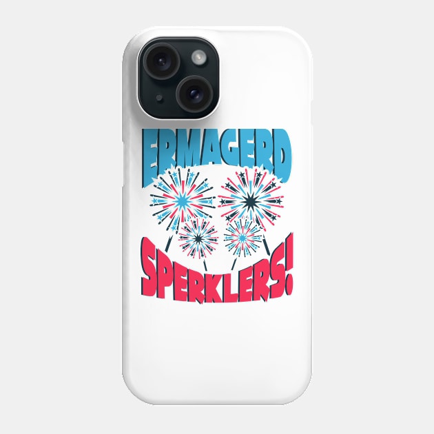 Funny 4th of July Ermagerd Sperklers Phone Case by A-Buddies