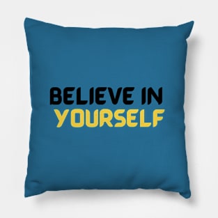 Believe in yourself Pillow