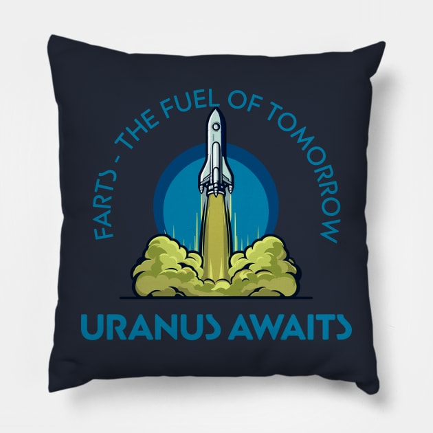 Farts The Fuel Of Tomorrow Uranus Awaits Pillow by TeeHeeFun