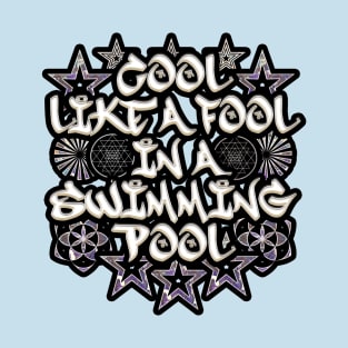 Cool Like A Fool In A Swimming Pool T-Shirt