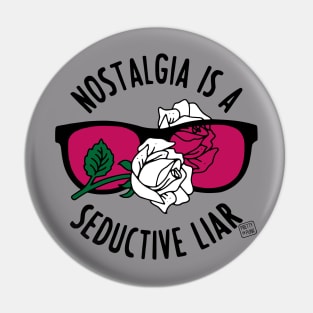 Nostalgia Is A Seductive Liar Pin