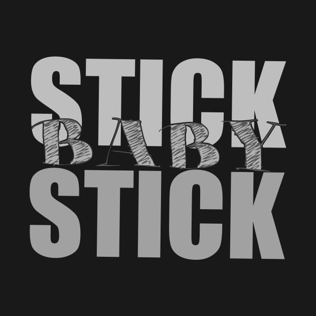 Stick baby Stick by Life Happens