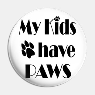 my kids have paws - pet love Pin