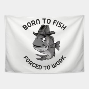 born to fish forced to work Tapestry