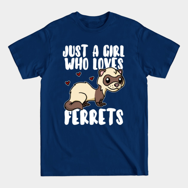 Just A Girl Who Loves Ferrets Cute Ferret Costume - Pet - T-Shirt