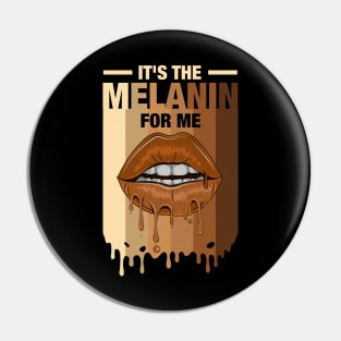 It's The Melanin For Me Melanated Black History Juneteenth Pin