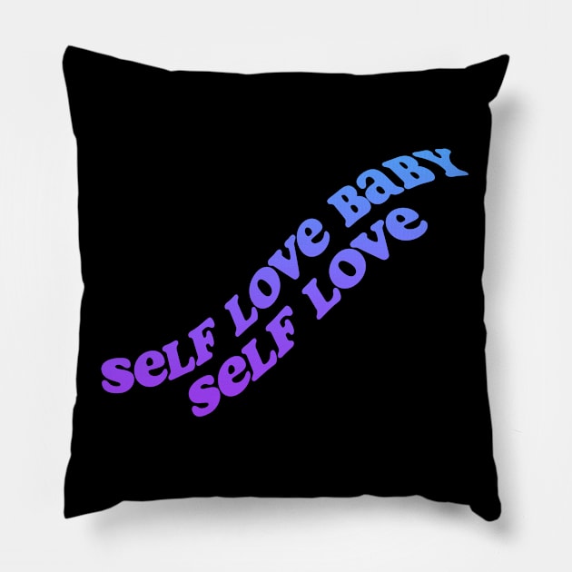 Self love baby! Pillow by Julia Newman Studio