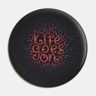 life goes on Pin