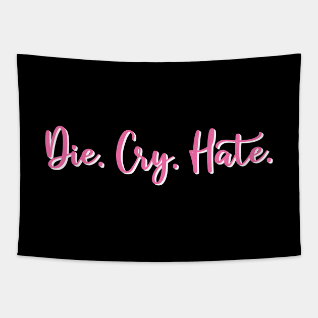 Demotivational Quote: Die Cry Hate (White Shadow) Tapestry by inotyler
