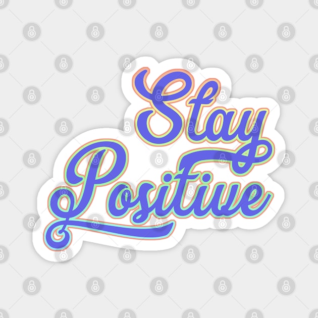 Stay positive. Magnet by FanitsaArt