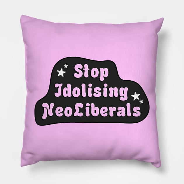 Stop Idolising NeoLiberals Pillow by Football from the Left