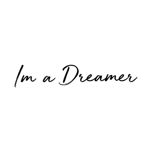 Im a dreamer hand writing calligraphy typo minimal black and white T-Shirt