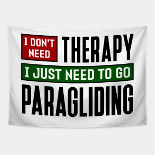 I don't need therapy, I just need to go paragliding Tapestry