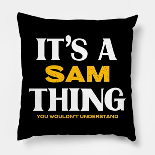 It's A Sam Thing You Wouldn't Understand Pillow